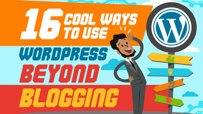 16 Cool Ideas How to Use WordPress Beyond Blogging